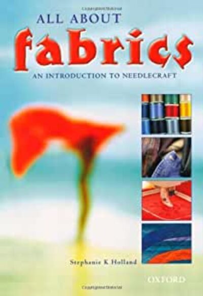 All About Fabrics: An Introduction to Needlecraft