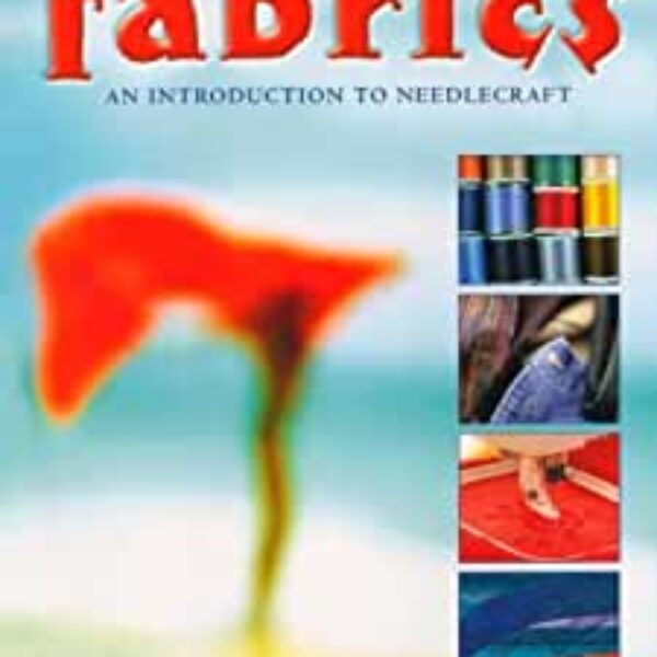 All About Fabrics: An Introduction to Needlecraft