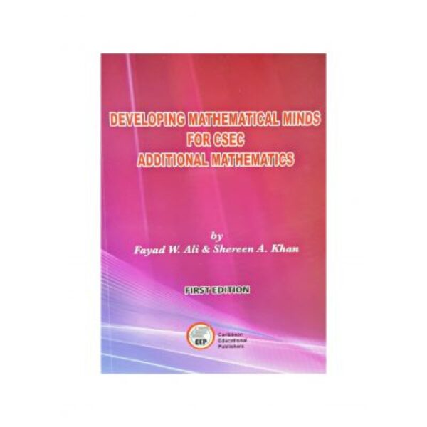 Developing Mathematical Minds for CSEC Additional Mathematics