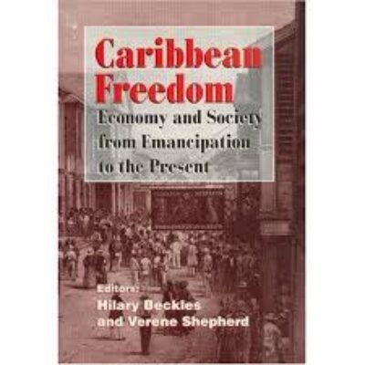 Caribbean Freedom - Economy and Society from Emancipation to the Present