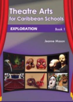 Theatre Arts for the Caribbean Schools Exploration Book 1