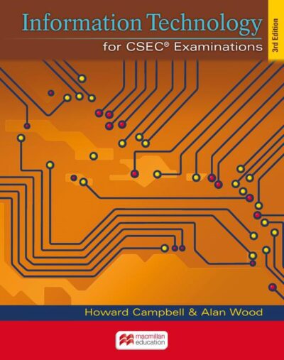 Information Technology for CSEC Examinations 3rd Campbell and Wood